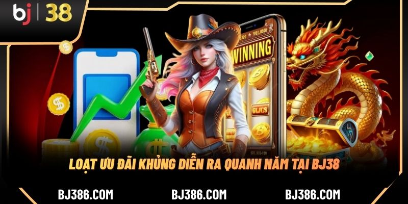 Loạt ưu đãi khủng diễn ra quanh năm tại BJ38